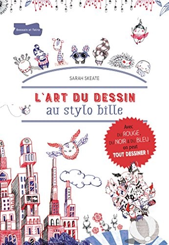 L'art du dessin au stylo bille : avec du rouge, du noir & du bleu, on peut tout dessiner !