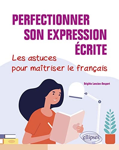 [9782340041202] Perfectionner son expression écrite les astuces pour maîtriser le français