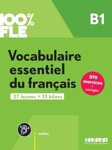 100% FLE B1. Vocabulaire essentiel du français - Übungsbuch mit didierfle.app