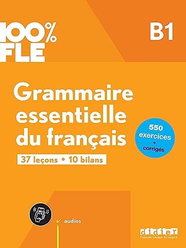 Grammaire essentielle du français B1 37 leçons, 10 bilans