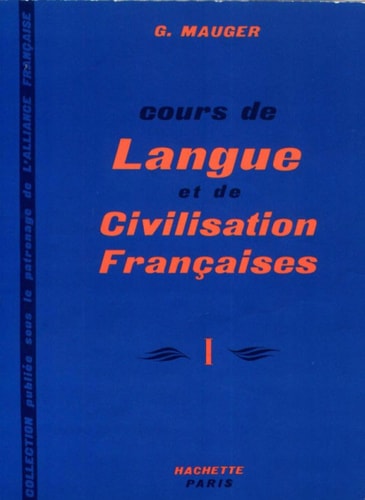 Cours de Langue et de Civilisation Françaises (Vol. 1)