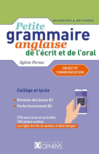 Petite grammaire anglaise de l'écrit et de l'oral Niveau intermédiaire B1>B2 Objectif communication