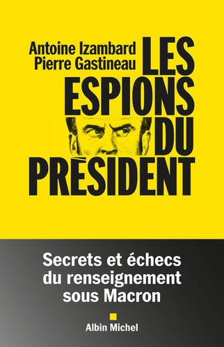 [9782226506139] Les Espions du président: Secrets et échecs du renseignement sous Macron