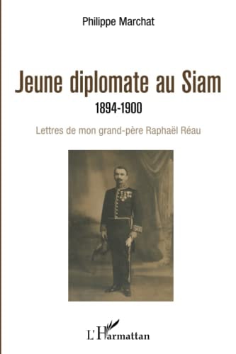 [9782336297552] Jeune diplomate au Siam (1894-1900) lettres de mon grand-père Raphaël Réau