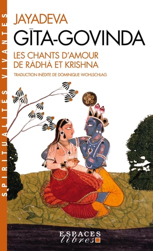 Gîta-Govinda Les chants d'amour de Râdhâ et Krishna