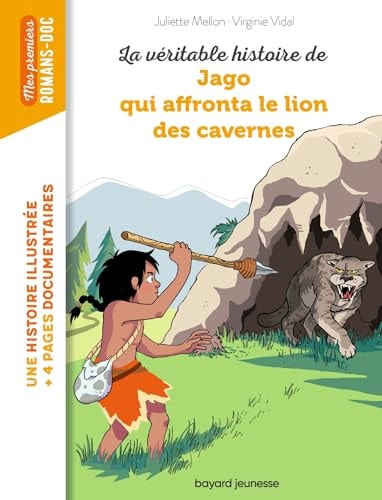 La véritable histoire de Jago qui affronta le lion des cavernes Une histoire illustrée + 4 pages documentaires