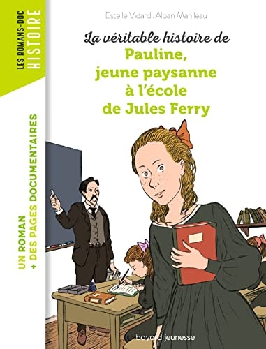 [9782747096935] La véritable histoire de Pauline, petite paysanne à l'école de Jules Ferry