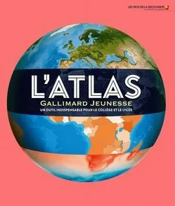 L'Atlas Gallimard Jeunesse Un outil indispensable pour le collège et le lycée