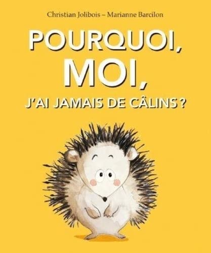 [9782211318235] Pourquoi, moi, j'ai jamais de câlins ?
