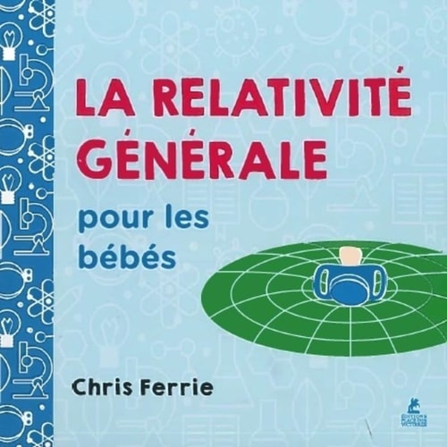 [9782809919837] La Relativité générale pour les bébés