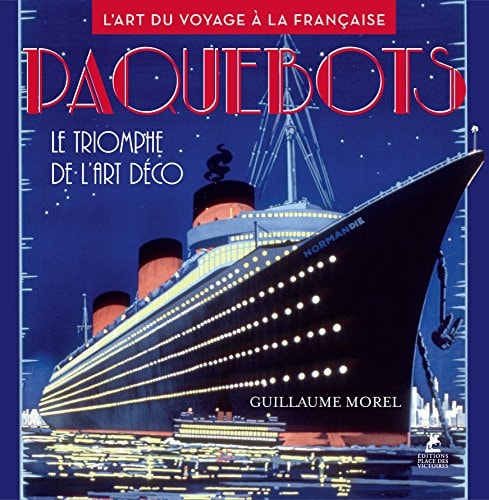 Paquebots le triomphe de l'Art déco : l'art du voyage à la française