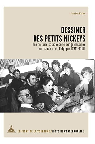 Dessiner des petits mickeys une histoire sociale de la bande dessinée en France et en Belgique (1945-1968)