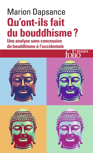 [9782072798733] Qu'ont-ils fait du bouddhisme ? Une analyse sans concession du bouddhisme à l'occidentale