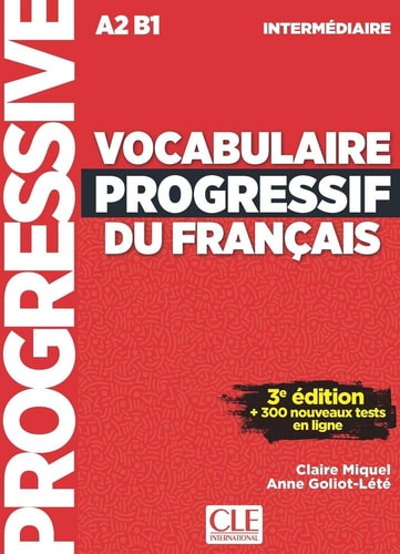 Vocabulaire progressif du francais : A2 B1 : intermediaire : + 300 nouveaux tests en ligne