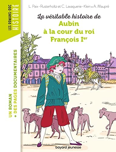 [9791036338144] La véritable histoire de Aubin à la cour du roi François Ier