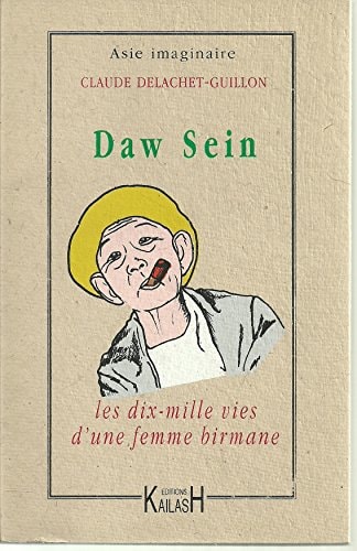 [9782842680558] Daw Sein les dix mille vies d'une femme birmane
