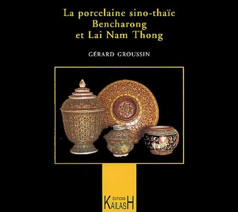 [9782842680916] La porcelaine sino-thaïe Bencharong et Lai Nam Thong