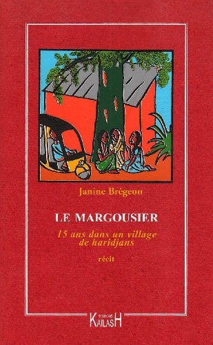 Le margousier 15 ans dans un village de haridjans, 1962-1977
