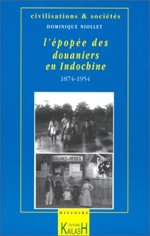 [9782842680381] L'épopée des douaniers en Indochine