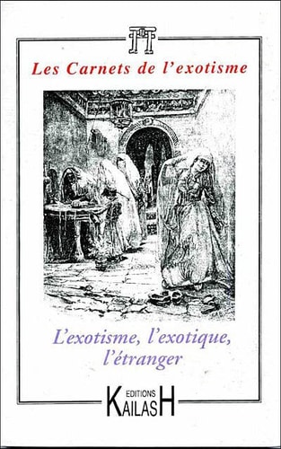 L'exotisme, l'exotique, l'étranger actes du colloque tenu à la Maison des sciences de l'homme à Paris à l'initiative du Centre de coopération franco-norvégienne en sciences sociales et humaines, le 3 juin 2004
