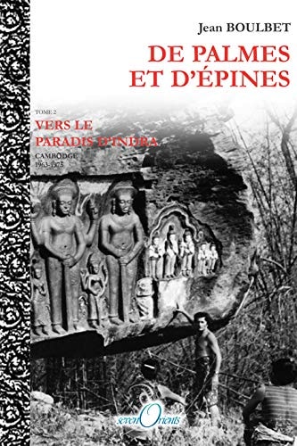 De palmes et d'épines Tome 2 : Vers le paradis d'Indra (Cambodge, 1963-1975)
