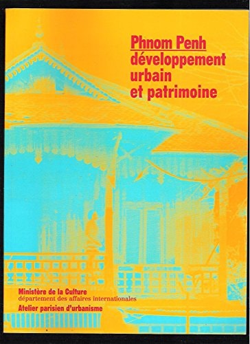 [9782900222102] Phnom Penh: Développement urbain et patrimoine