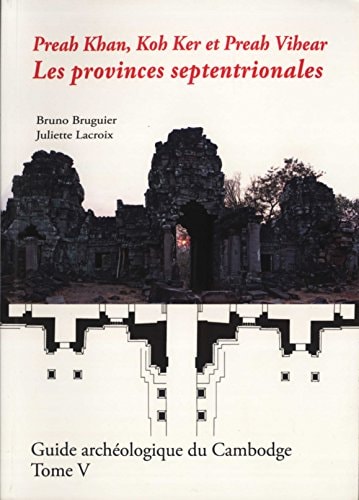 [9789996361203] Guide archeologique du Cambodge tome 5 : Preah Khan, Koh Ker et Preah Vihear : Les Provinces Septentrionales