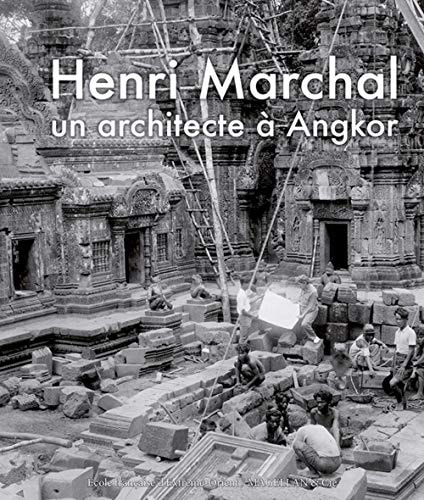 [9782350745848] Henri Marchal, une vie pour Angkor