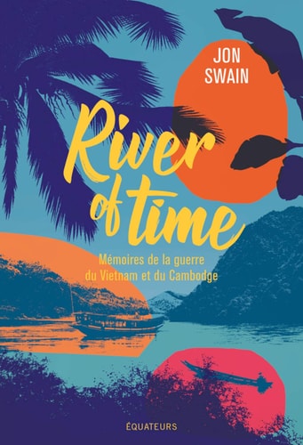 [9782849906323] River of Time : Mémoires de la guerre du Vietnam et du Cambodge