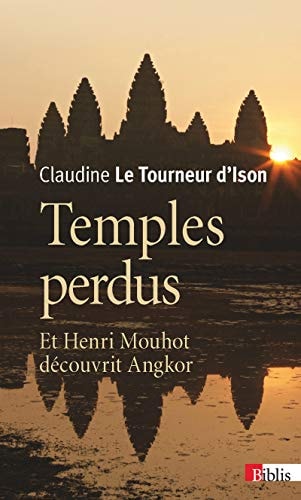[9782271088253] Temples perdus et Henri Mouhot découvrit Angkor