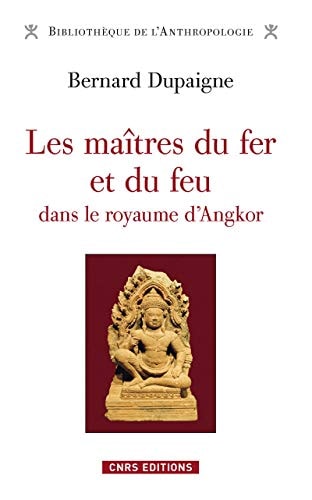 [9782271089175] Les Maîtres du fer et du feu dans le royaume d'Angkor
