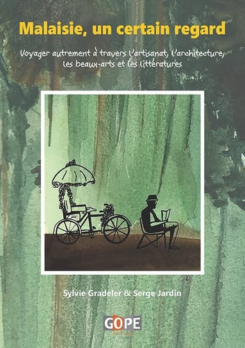 [9791091328203] Malaisie, un certain regard Voyager autrement à travers l'artisanat, l'architecture, les beaux-arts et les littératures