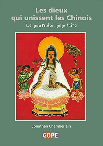 [9782953553871] Les dieux qui unissent les Chinois : le panthéon populaire