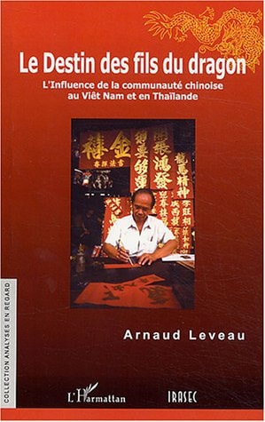 [9782747532891] Le destin des fils du dragon: L'influence de la communauté chinoise au Vïêt Nam et en Thaïlande