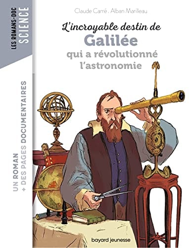 [9791036320439] L'incroyable destin de Galilée qui a révolutionné l'astronomie