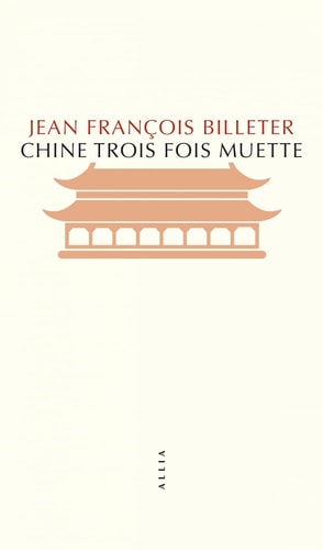 Chine trois fois muette Essai sur l'histoire contemporaine de la Chine suivi de Essai sur l'histoire chinois, d'après Spinoza