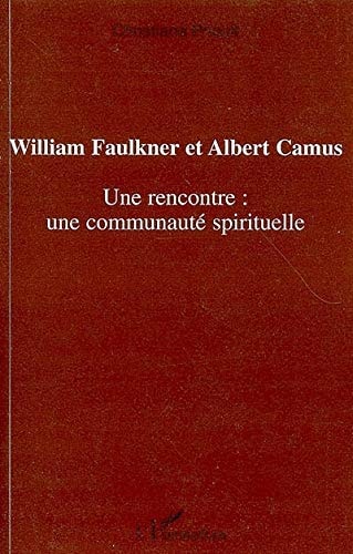 [9782296014251] William Faulkner et Albert Camus une rencontre, une communauté spirituelle