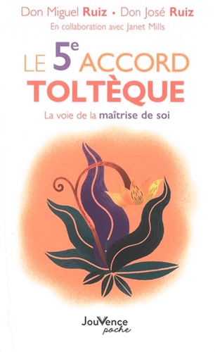 [9782889533732] Le 5e accord toltèque La voie de la maîtrise de soi
