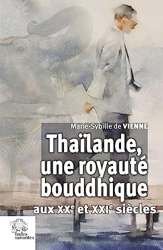 [9782846544757] Thaïlande, une royauté bouddhique aux XXe et XXIe siècles