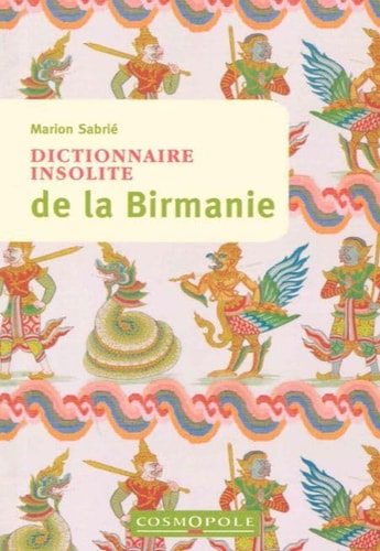 [9782846301305] Dictionnaire insolite de la Birmanie