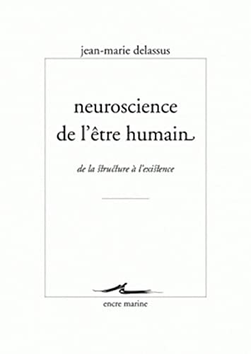 Neuroscience de l'être humain : de la structure à l'existence