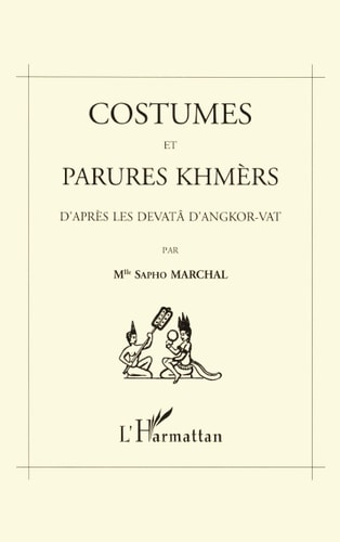 Costumes et parures khmers d'après les devatà dAngkor-Vat: Avec les illustrations de l'auteur (French Edition)