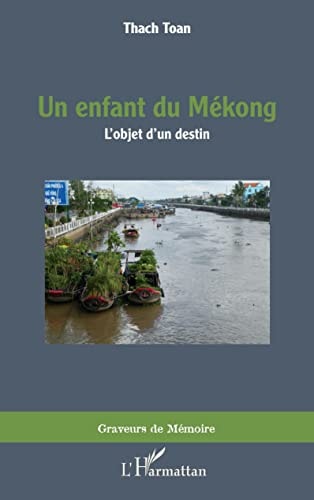 [9782343244297] Un enfant du Mékong L'objet d'un destin