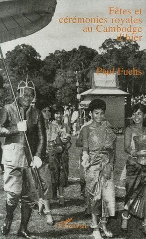 [9782738407726] Fêtes et cérémonies royales au Cambodge d'hier