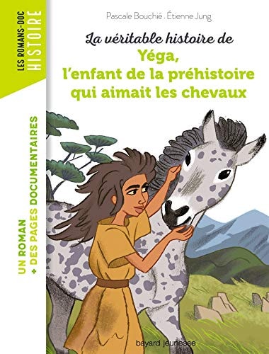 [9791036304422] La véritable histoire de Yéga, l'enfant de la préhistoire qui aimait les chevaux