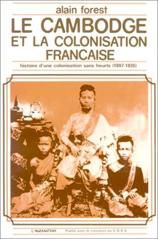 [9782858021390] Le Cambodge et la colonisation française (1897-1920): Histoire d'une colonisation sans heurts