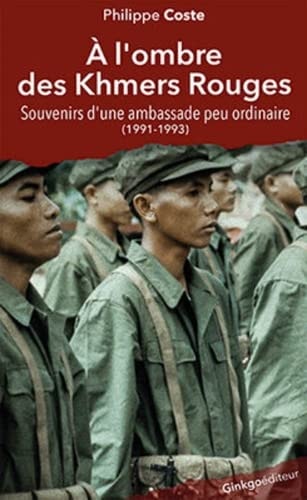 [9782846795111] À l'ombre des Khmers rouges souvenirs d'une ambassade peu ordinaire : 1991-1993