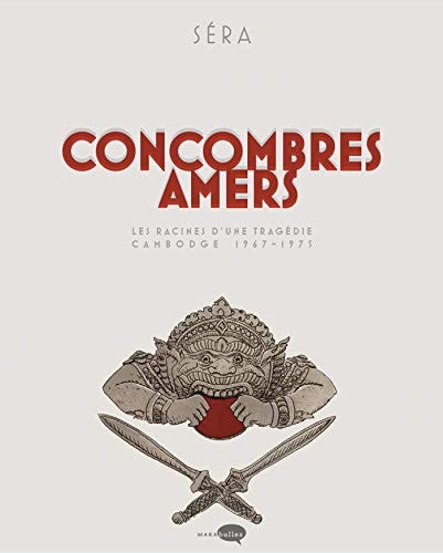 Concombres amers les racines d'une tragédie : Cambodge, 1967-1975