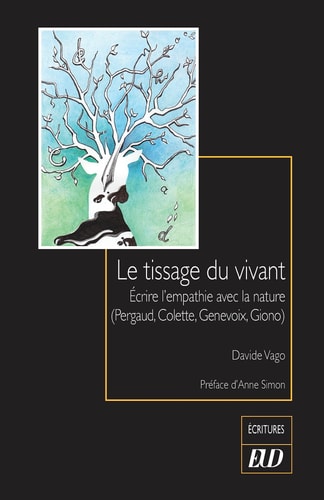 Le tissage du vivant écrire l'empathie avec la nature (Pergaud, Colette, Genevoix, Giono)