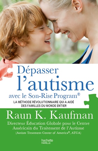 [9782013964777] Dépasser l'autisme avec le Son-Rise Program La méthode révolutionnaire qui a aidé des familles du monde entier